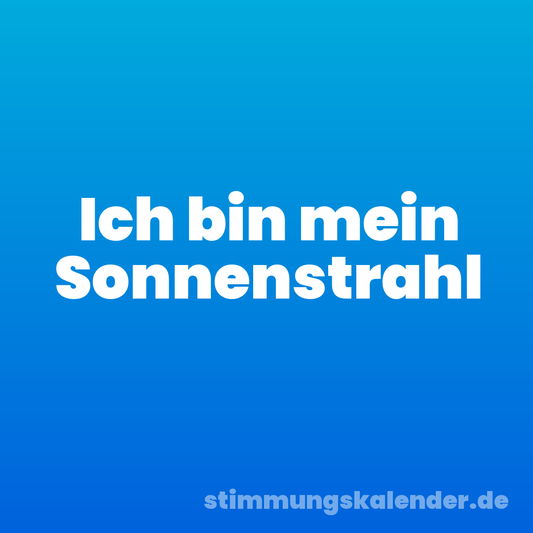 Ich bin mein Sonnenstrahl