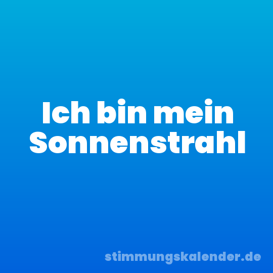 Ich bin mein Sonnenstrahl