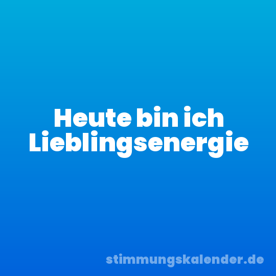 Heute bin ich Lieblingsenergie