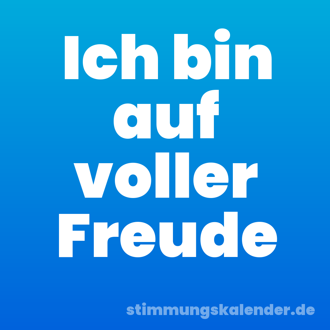 Ich bin auf voller Freude