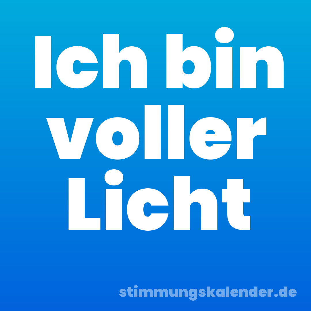 Ich bin voller Licht