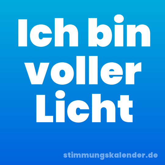 Ich bin voller Licht