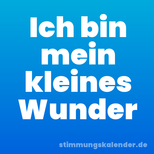 Ich bin mein kleines Wunder
