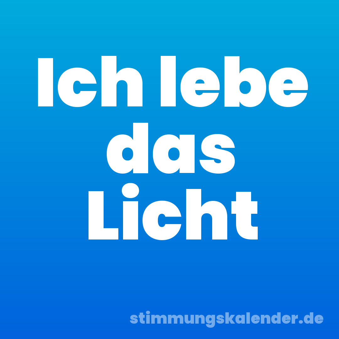 Ich lebe das Licht