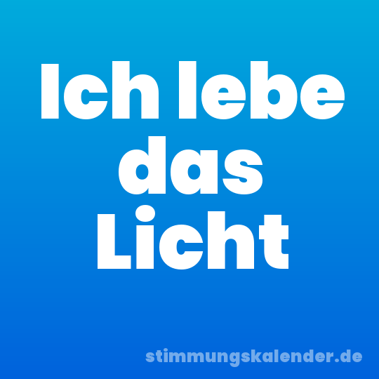 Ich lebe das Licht