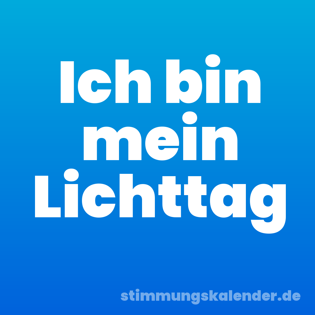Ich bin mein Lichttag
