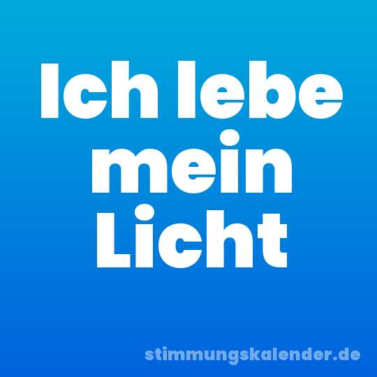 Ich lebe mein Licht