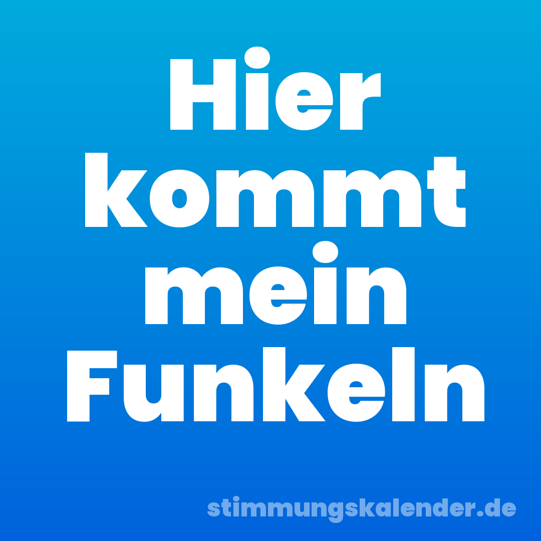 Hier kommt mein Funkeln