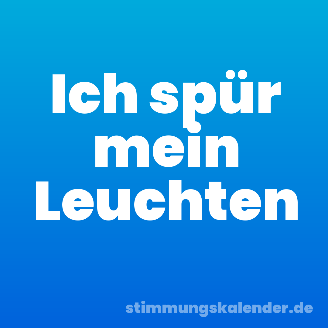 Ich spür mein Leuchten