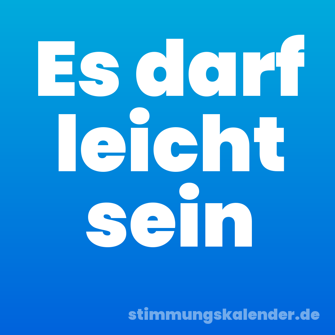 Es darf leicht sein