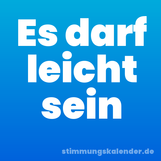 Es darf leicht sein