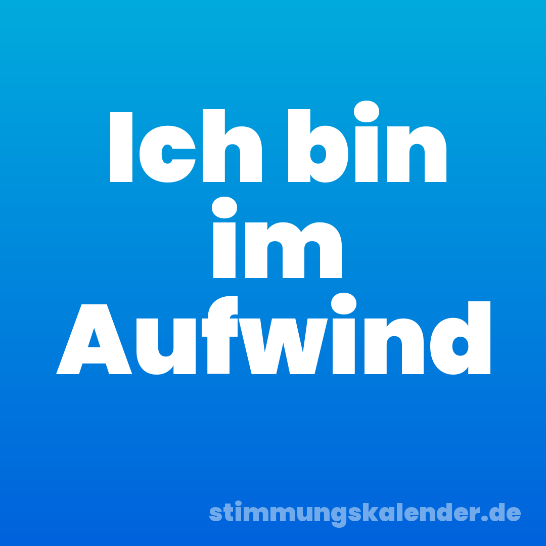Ich bin im Aufwind