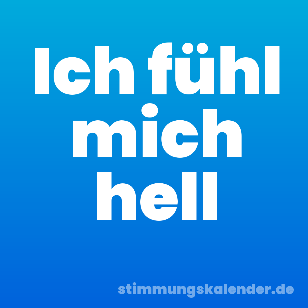 Ich fühl mich hell