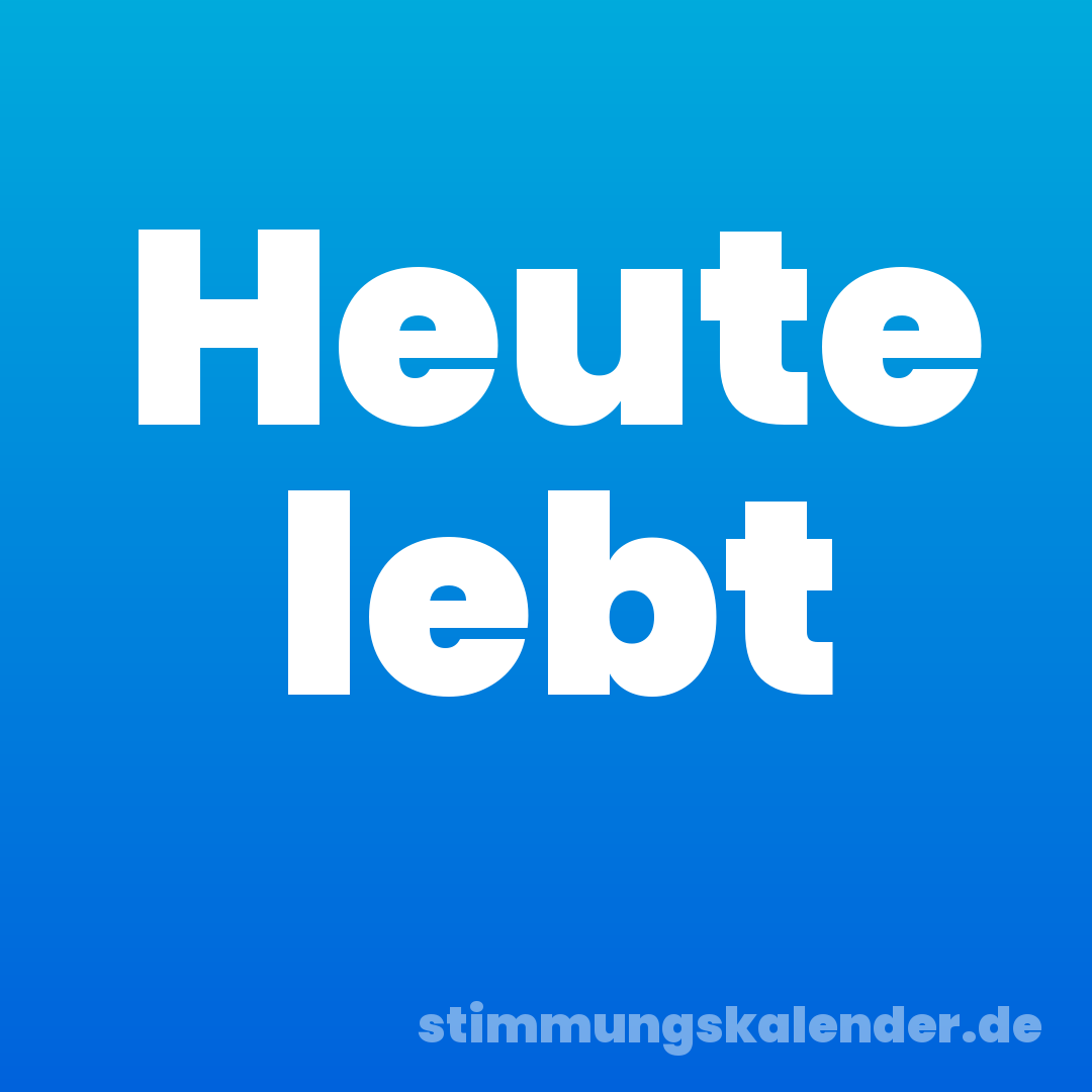 Heute lebt