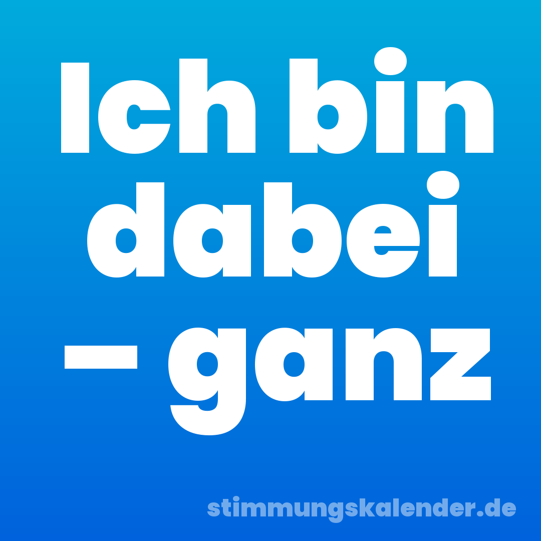 Ich bin dabei – ganz