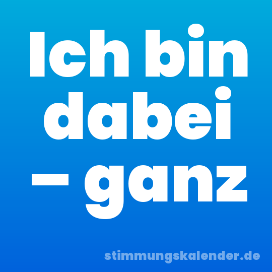 Ich bin dabei – ganz