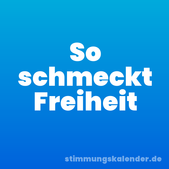 So schmeckt Freiheit