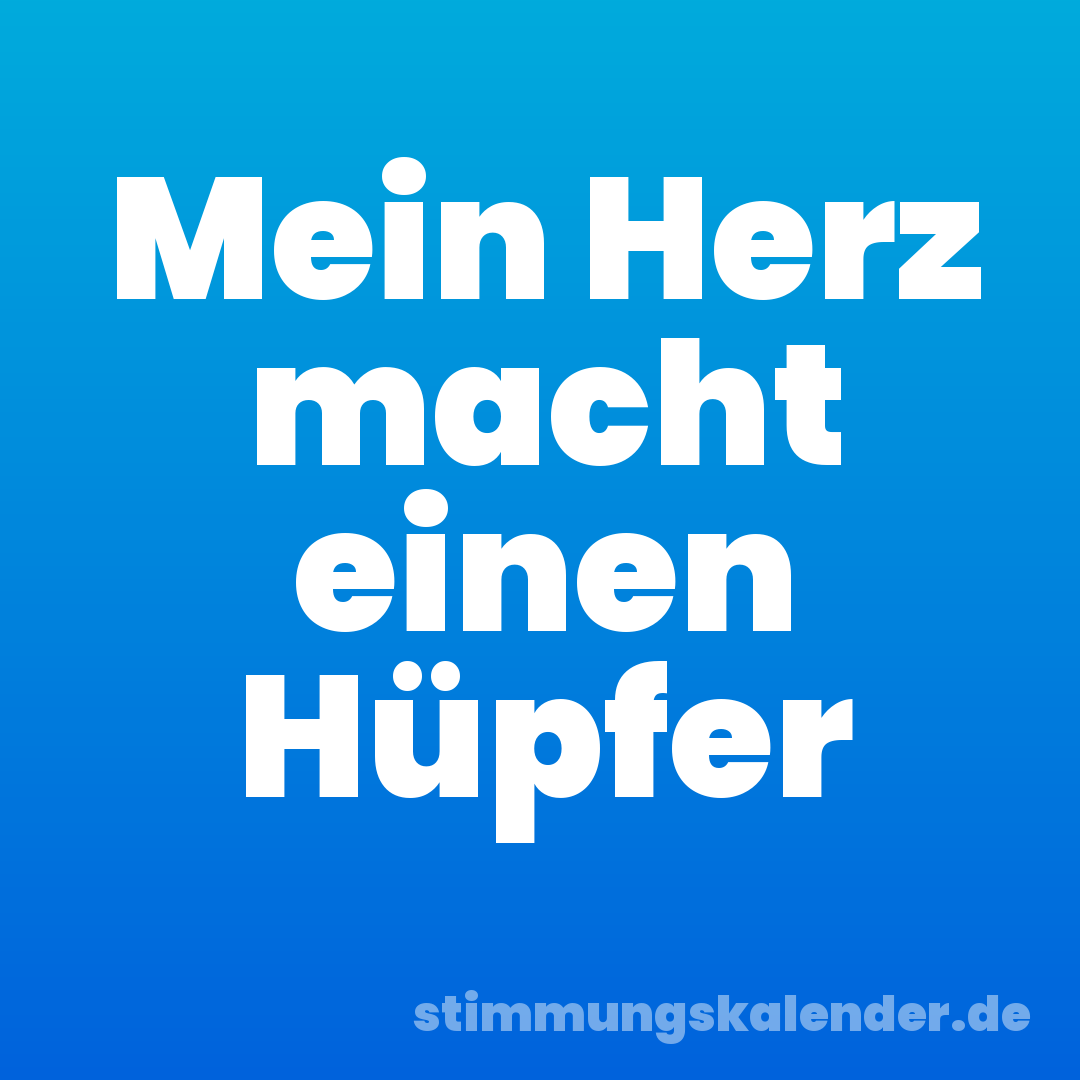 Mein Herz macht einen Hüpfer