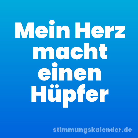 Mein Herz macht einen Hüpfer