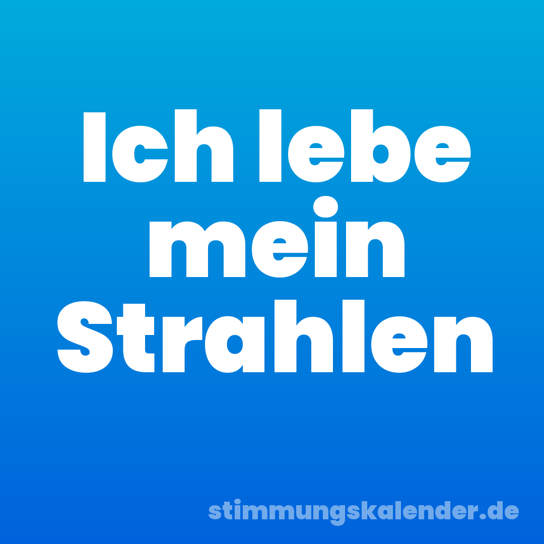 Ich lebe mein Strahlen