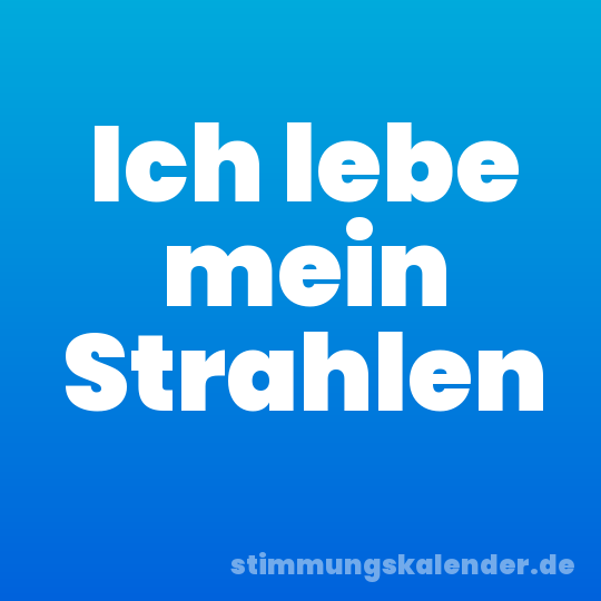 Ich lebe mein Strahlen