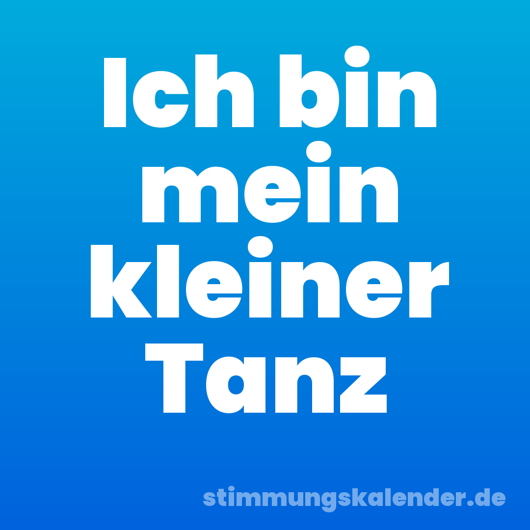 Ich bin mein kleiner Tanz