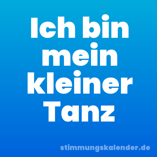 Ich bin mein kleiner Tanz