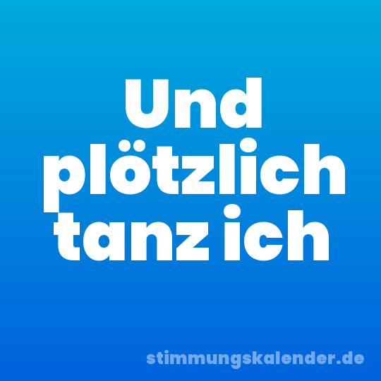 Und plötzlich tanz ich