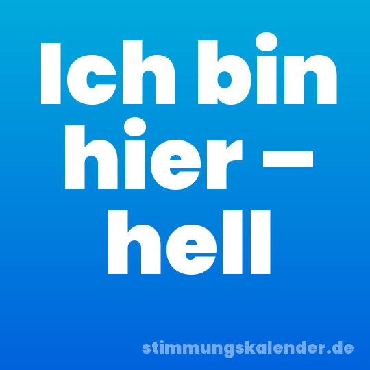 Ich bin hier – hell