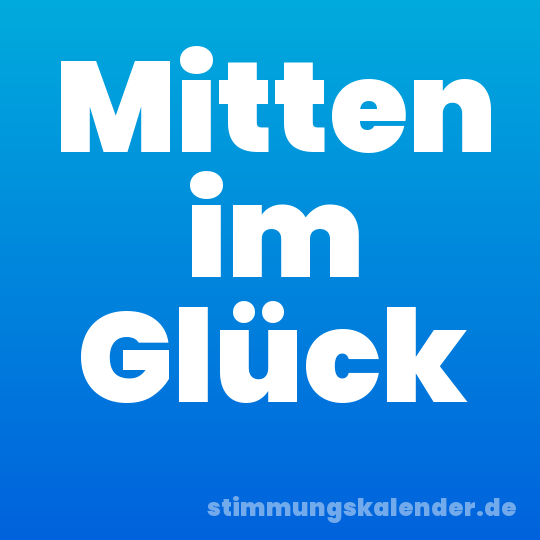 Mitten im Glück