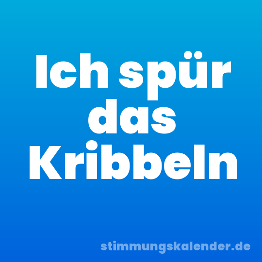 Ich spür das Kribbeln