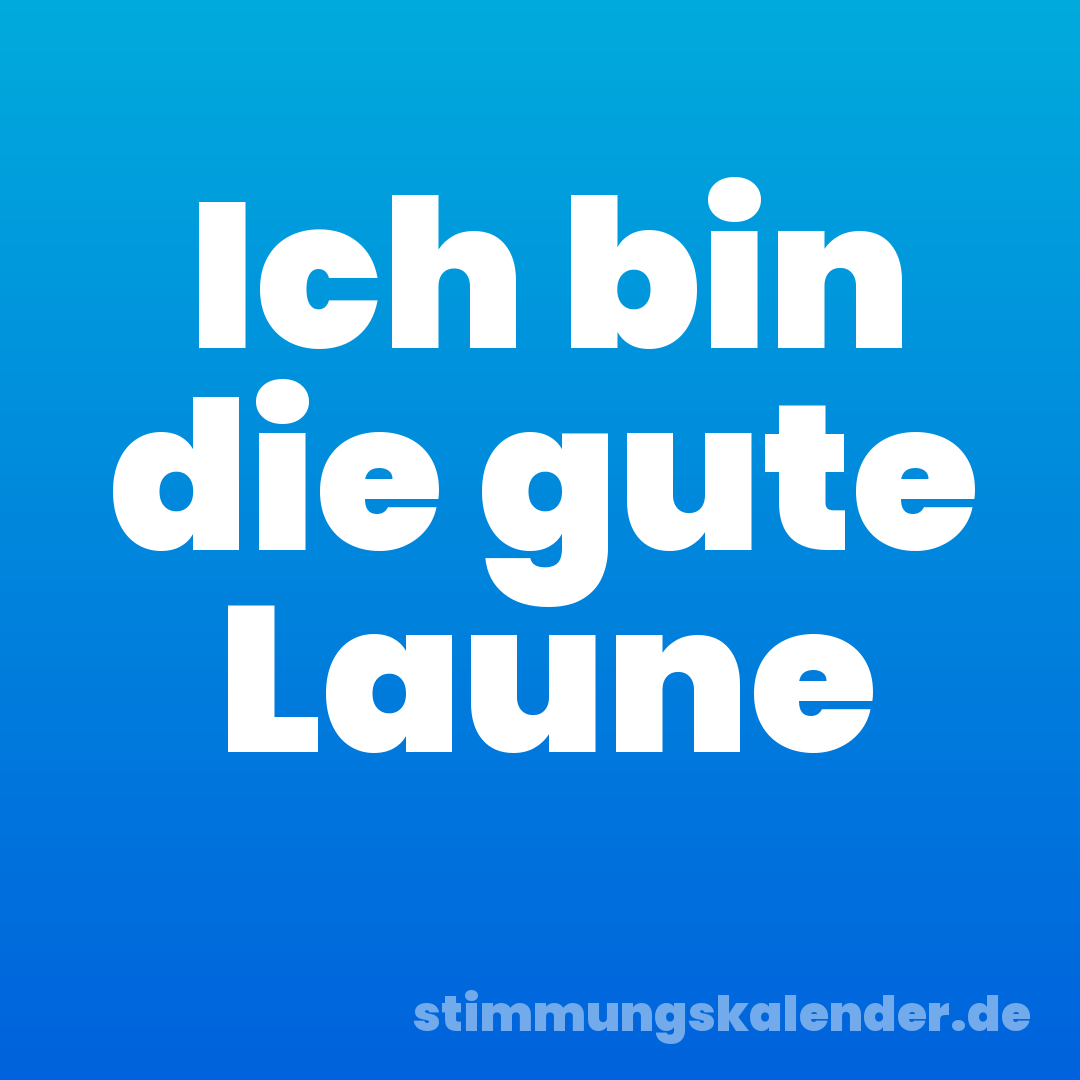 Ich bin die gute Laune