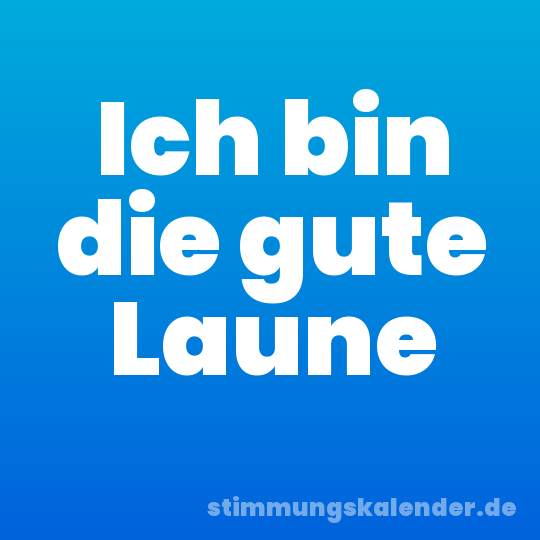Ich bin die gute Laune