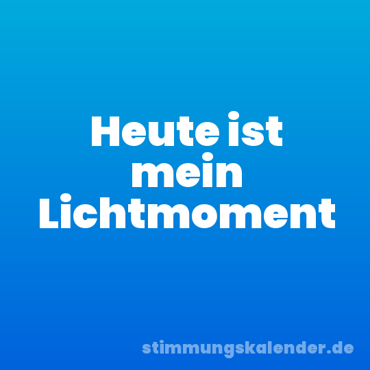 Heute ist mein Lichtmoment