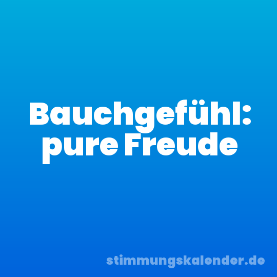 Bauchgefühl: pure Freude
