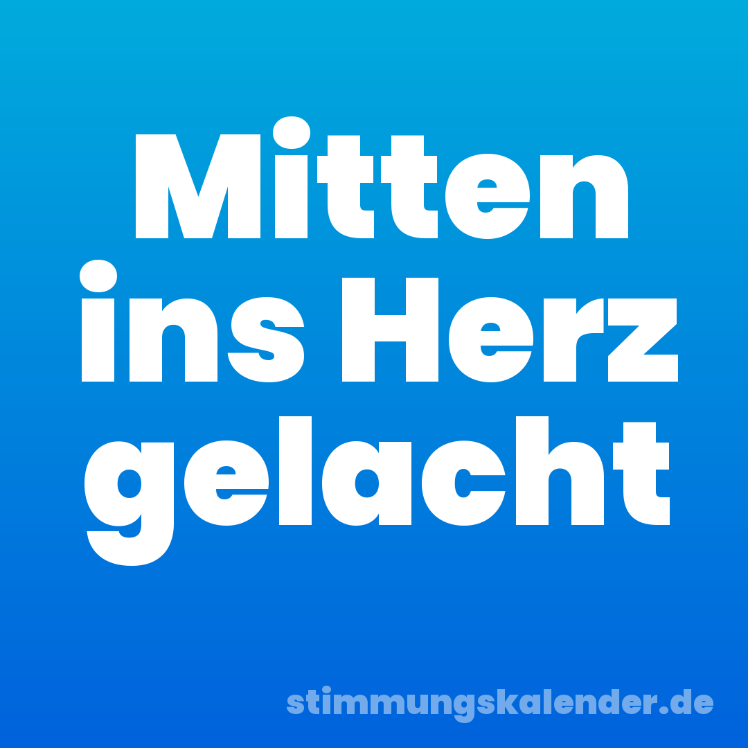 Mitten ins Herz gelacht