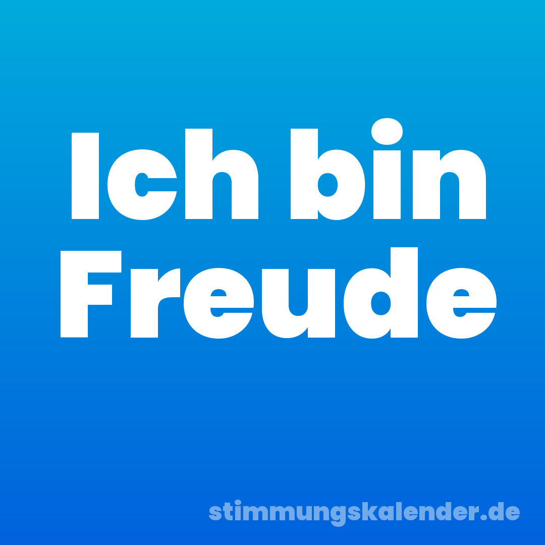 Ich bin Freude