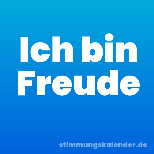 Ich bin Freude