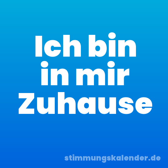 Ich bin in mir Zuhause