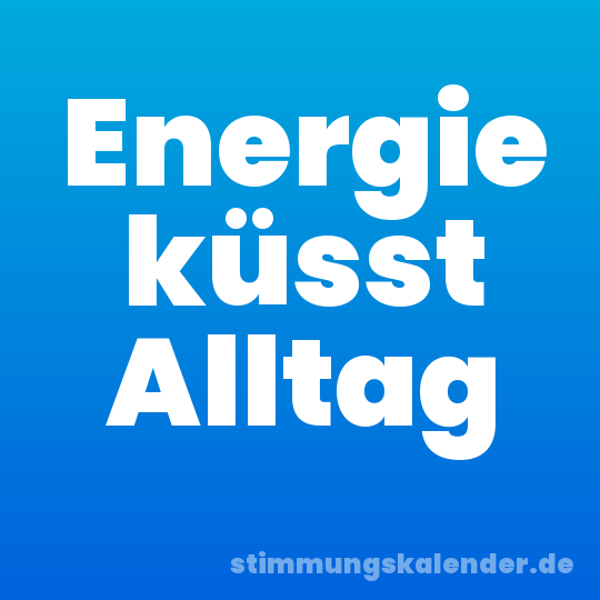 Energie küsst Alltag