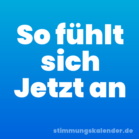So fühlt sich Jetzt an
