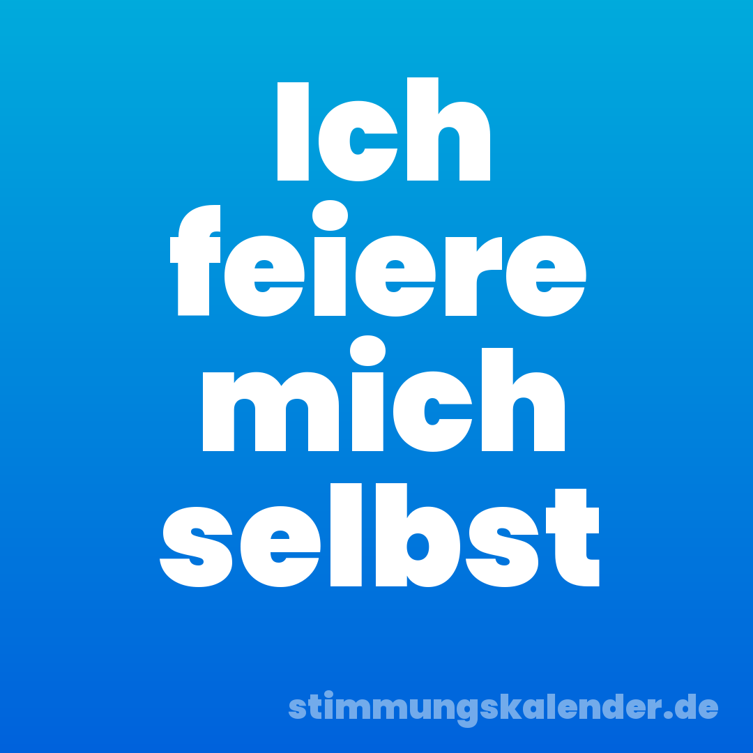 Ich feiere mich selbst