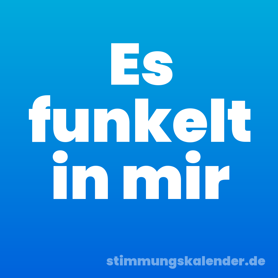 Es funkelt in mir