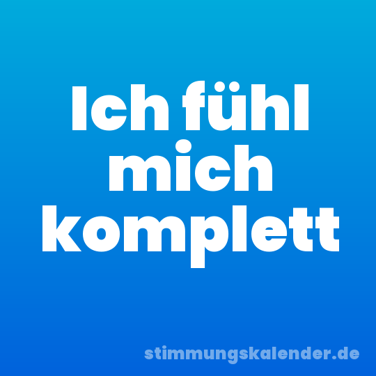 Ich fühl mich komplett