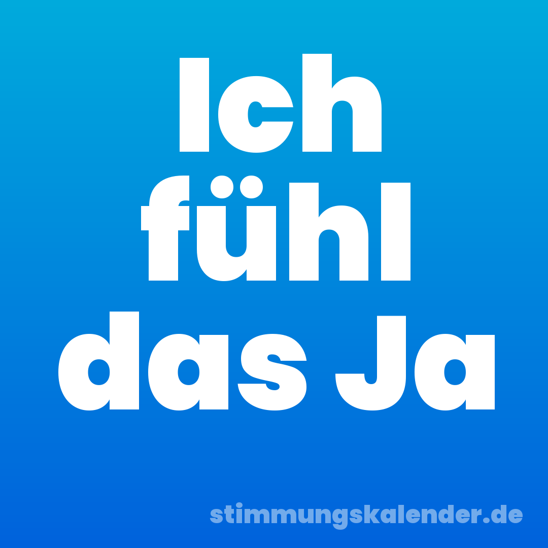 Ich fühl das Ja