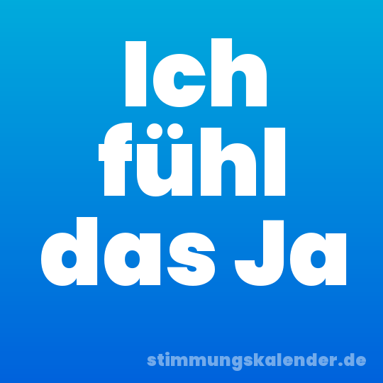 Ich fühl das Ja