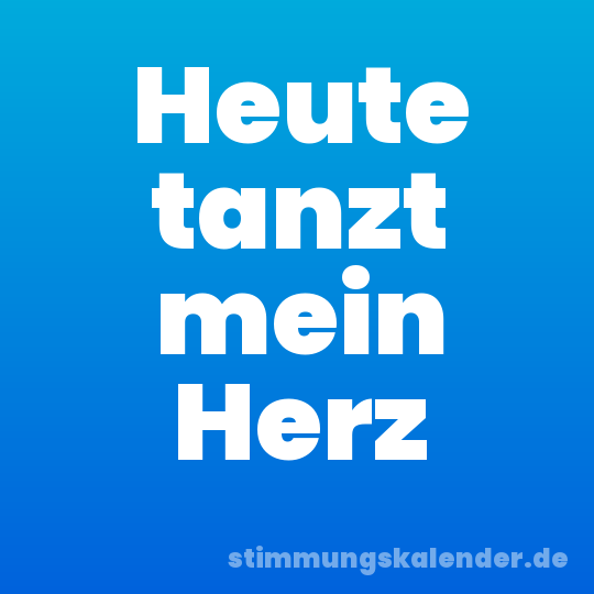 Heute tanzt mein Herz