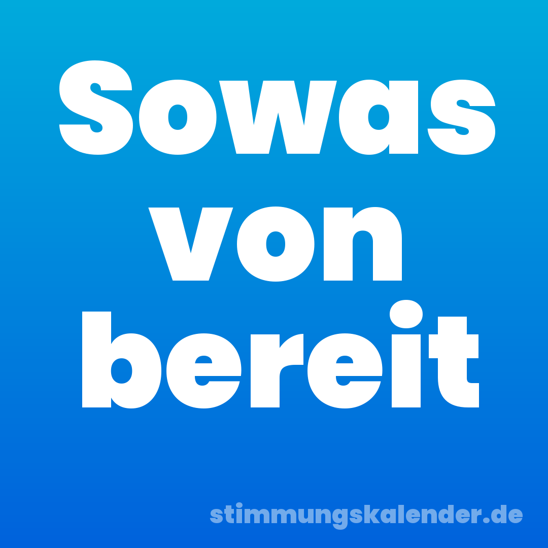 Sowas von bereit