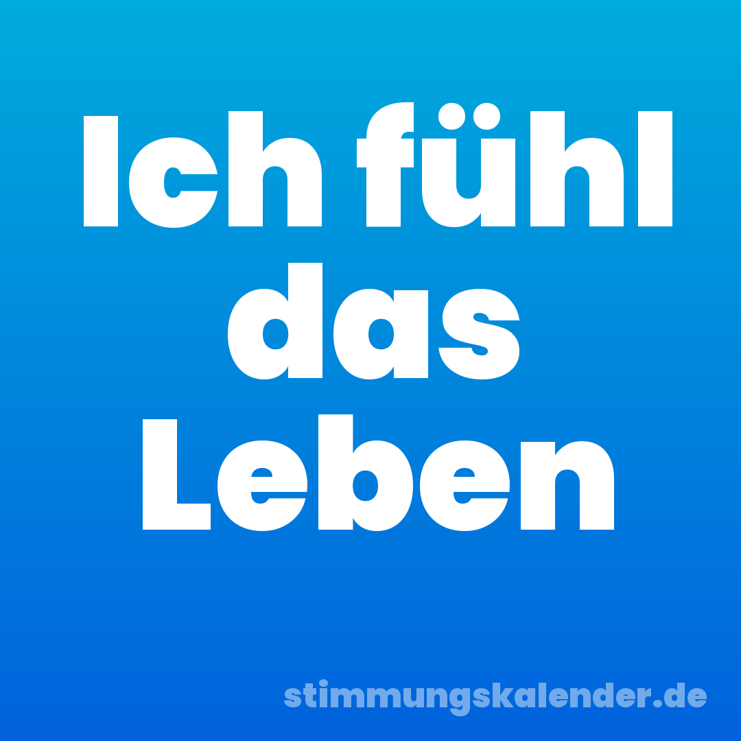 Ich fühl das Leben