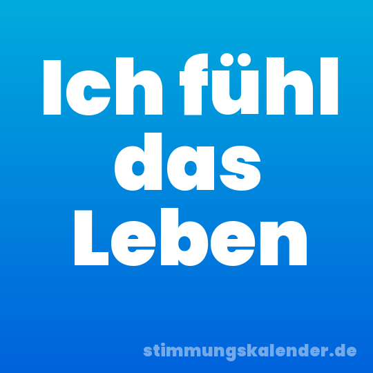 Ich fühl das Leben